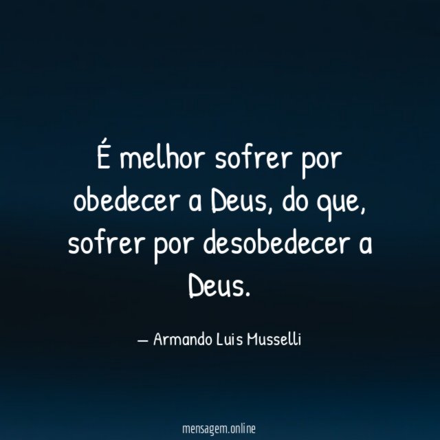 É melhor sofrer por obedecer a Deus