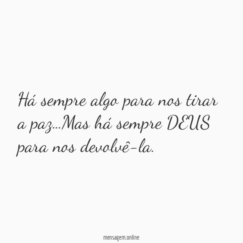Há sempre algo para nos tirar a paz