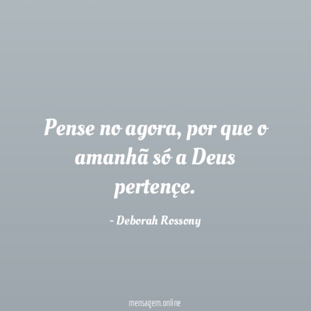 Pense no agora