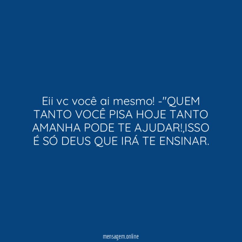 Eii vc você ai mesmo