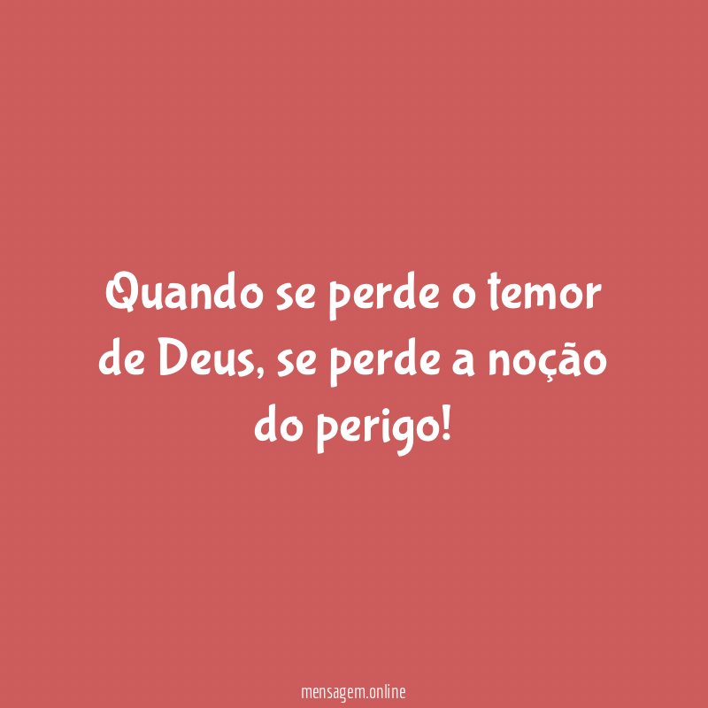 Quando se perde o temor de Deus