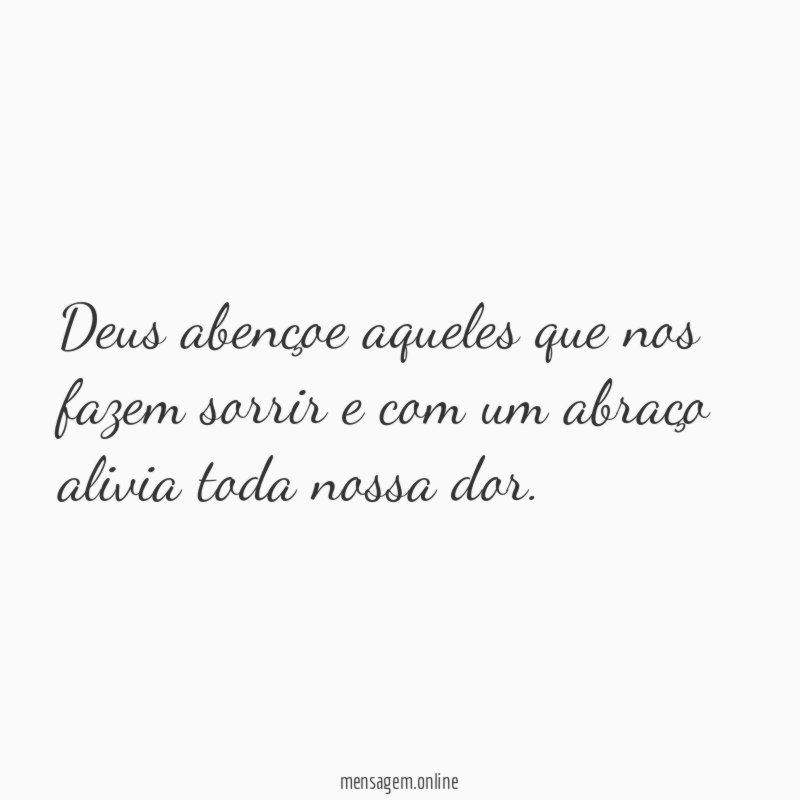 Deus abençoe aqueles que nos fazem sorrir