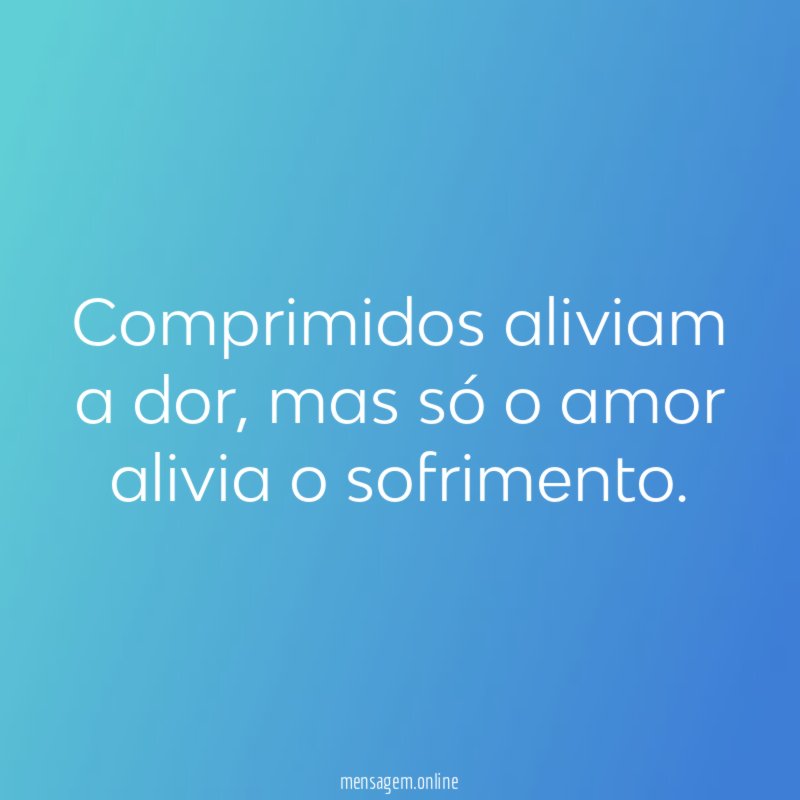 Só o amor alivia o sofrimento