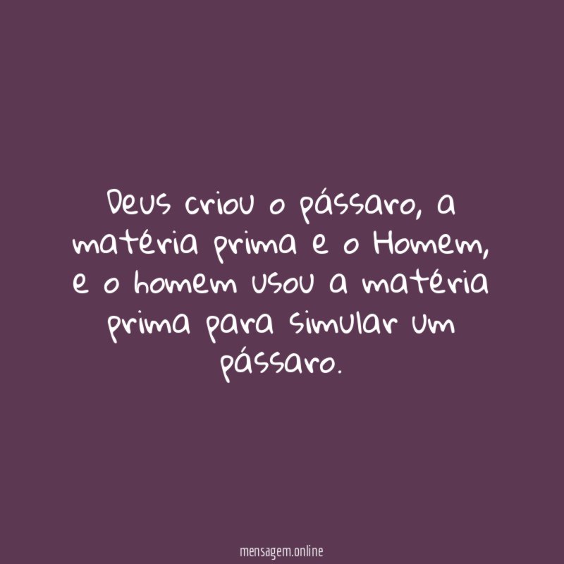 Deus criou o pássaro