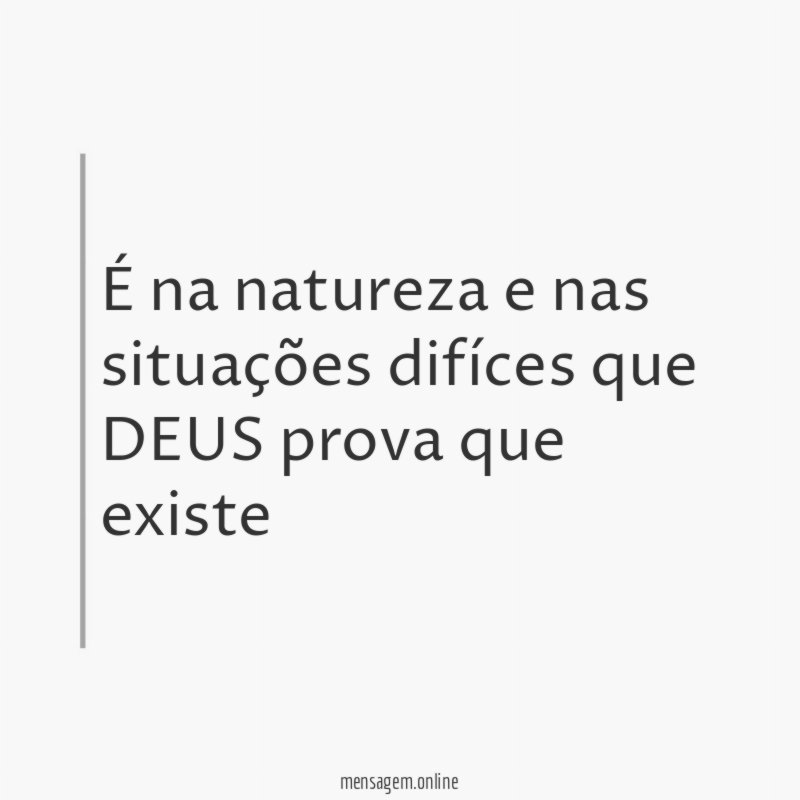 É na natureza e nas situações difíces que