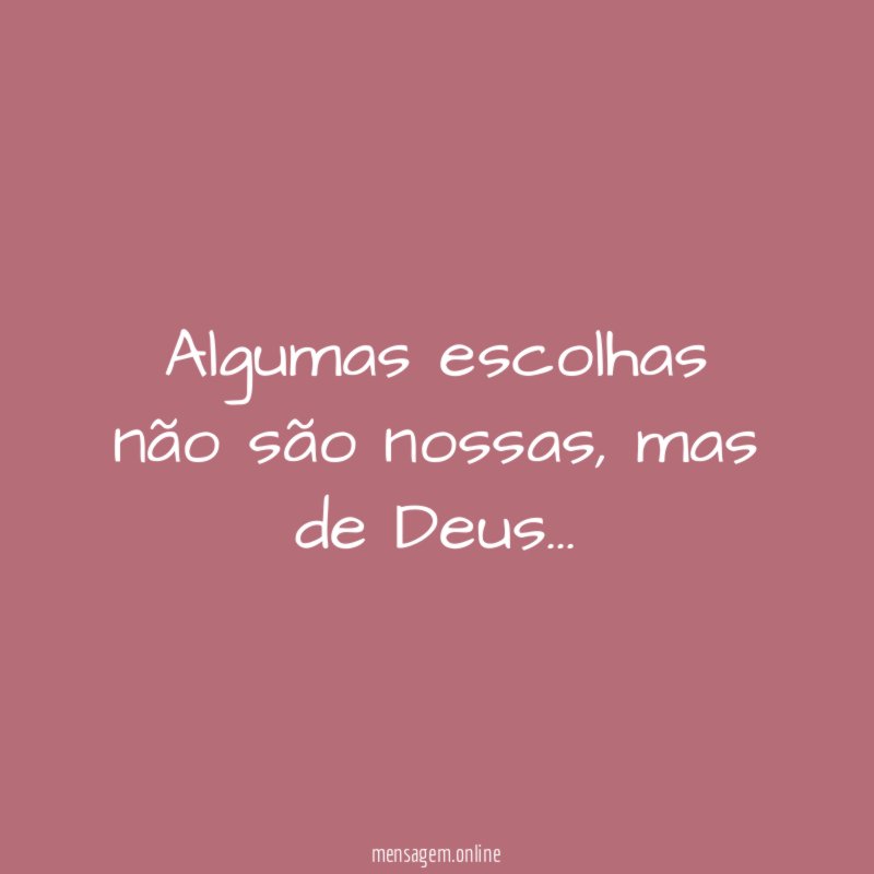 Algumas escolhas não são nossas