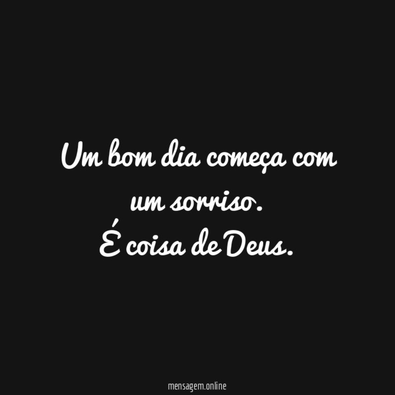 Um bom dia começa com um sorriso