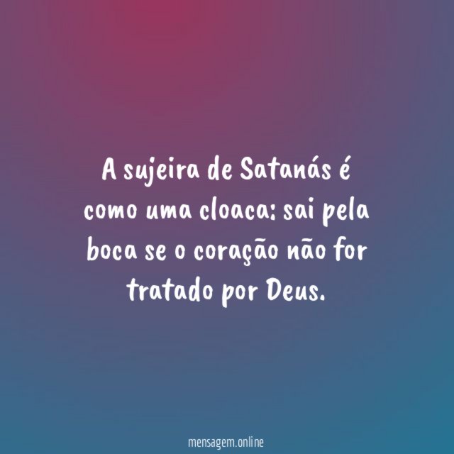 A sujeira de Satanás é como uma cloaca