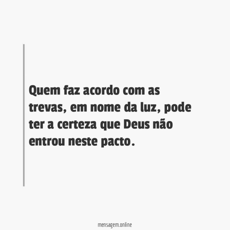 Quem faz acordo com as trevas