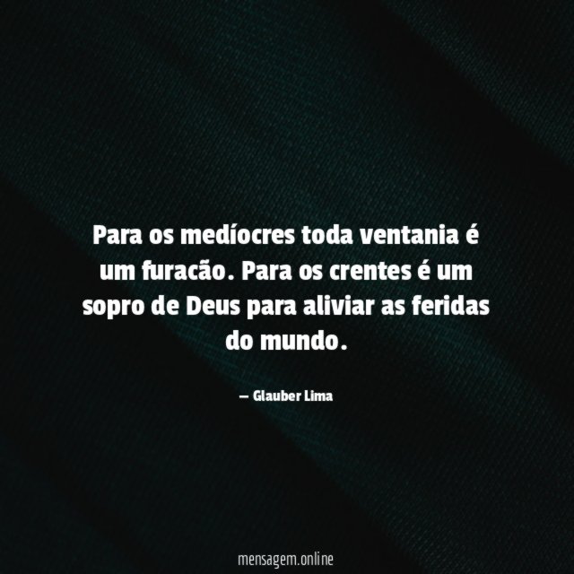 Para os medíocres toda ventania é um furacão