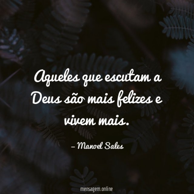 Aqueles que escutam a Deus são mais felizes e vivem mais