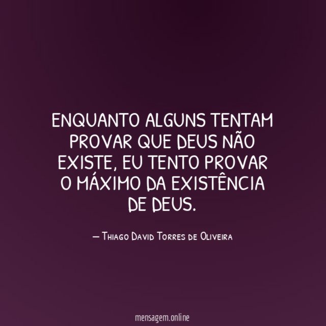 Enquanto alguns tentam provar que Deus não existe