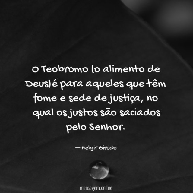 O Teobromo (o alimento de Deus)é para aqueles