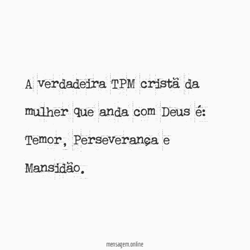 A verdadeira TPM cristã da mulher que anda com Deus é