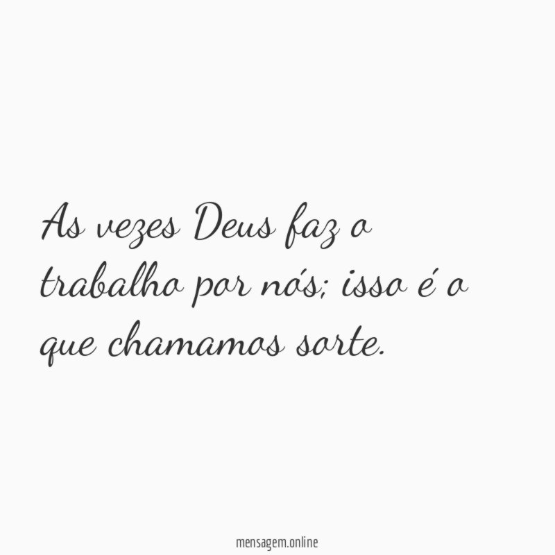 As vezes Deus faz o trabalho por nós