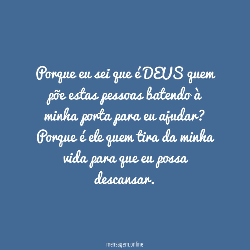 Porque eu sei que é DEUS quem põe