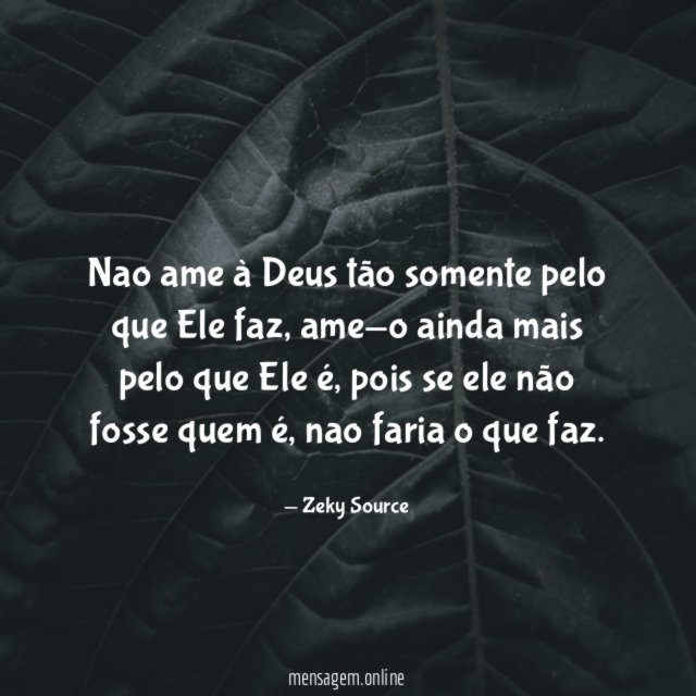 Nao ame à Deus tão somente pelo que Ele faz
