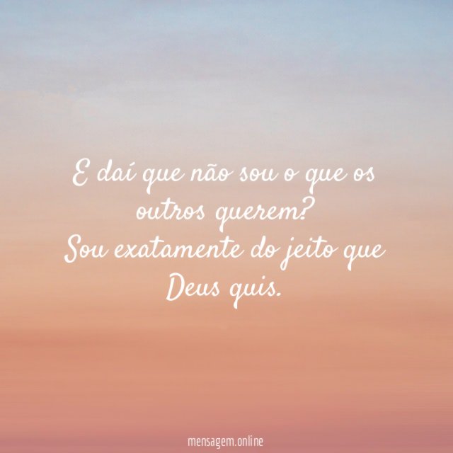 E daí que não sou o que os outros querem