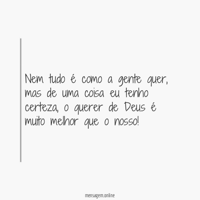 Nem tudo é como a gente quer