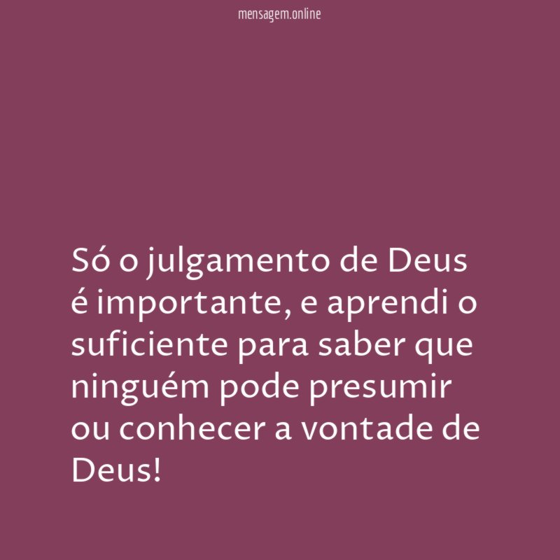 Só o julgamento de Deus é importante