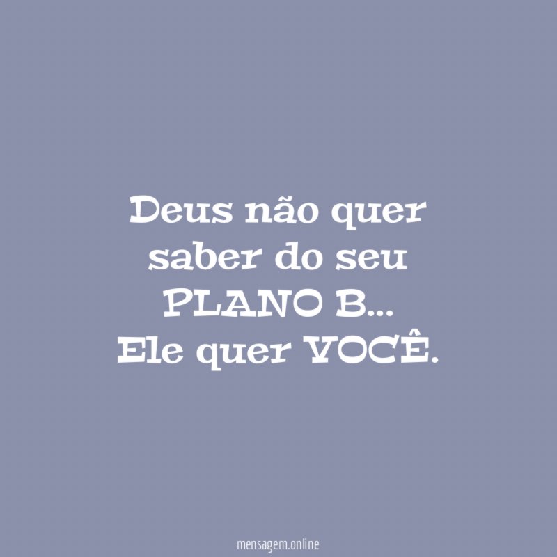 Deus não quer saber do seu PLANO B