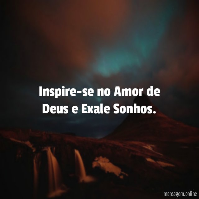 Inspire-se no Amor de Deus e Exale Sonhos