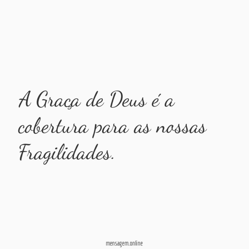 A Graça de Deus é a cobertura para as nossas Fragilidades