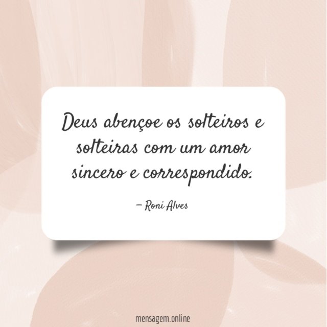 Deus abençoe os solteiros e solteiras com um