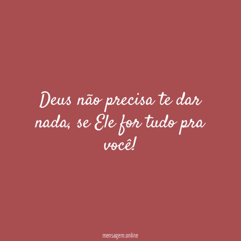 Deus não precisa te dar nada