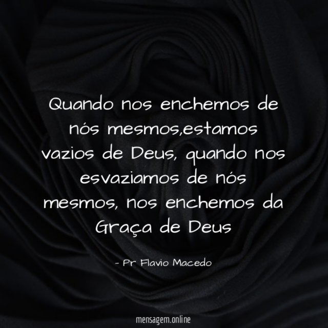 Quando nos enchemos de nós mesmos