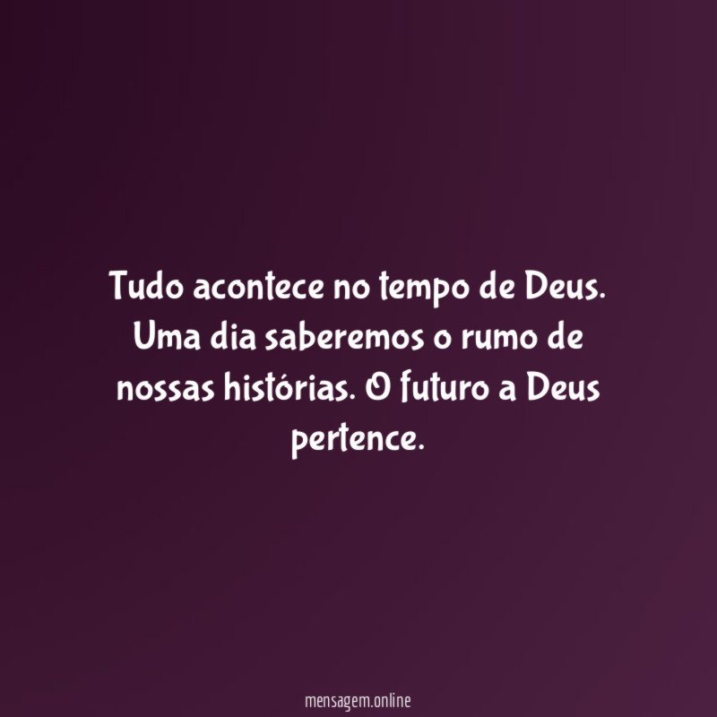 Tudo acontece no tempo de Deus