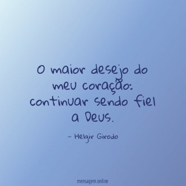 O maior desejo do meu coração