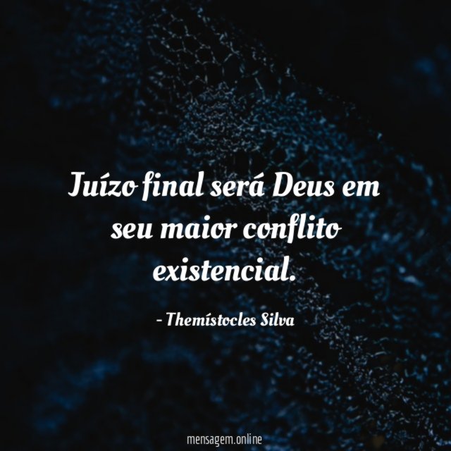 Juízo final será Deus em seu maior conflito existencial