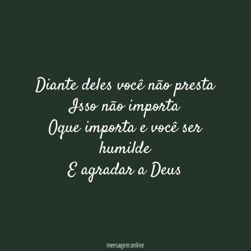 Diante deles você não presta Isso não importa Oque importa