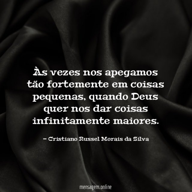Às vezes nos apegamos tão fortemente em coisas pequenas