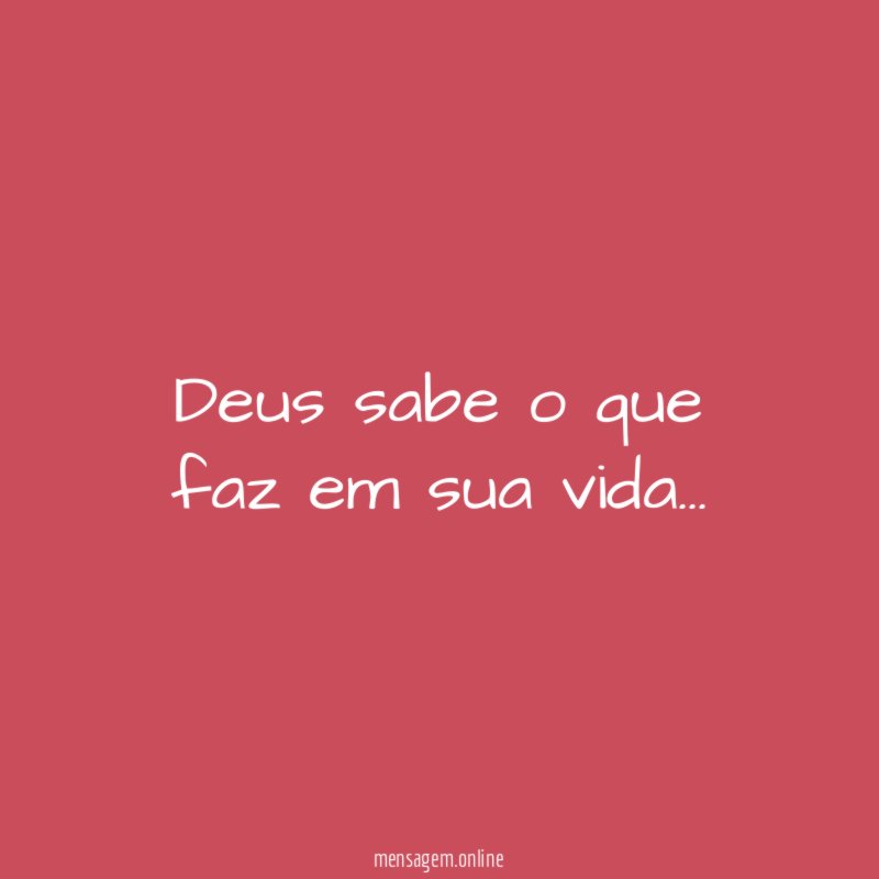Deus sabe o que faz em sua vida