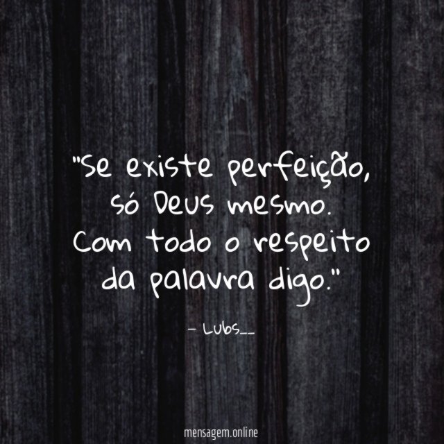 'Se existe perfeição