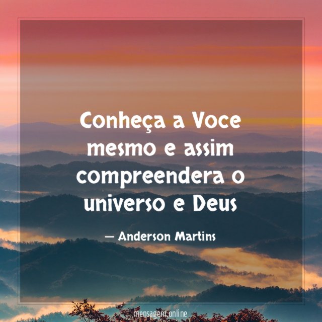 Conheça a Voce mesmo e assim compreendera o universo e Deus