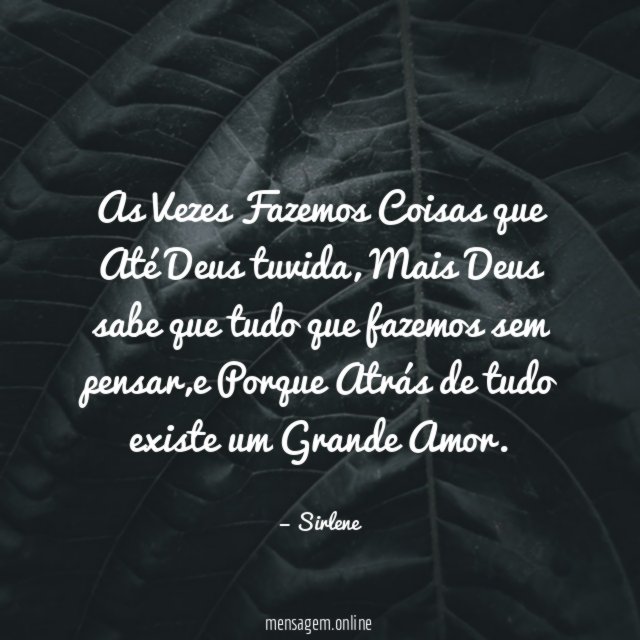 As Vezes Fazemos Coisas que Até Deus tuvida