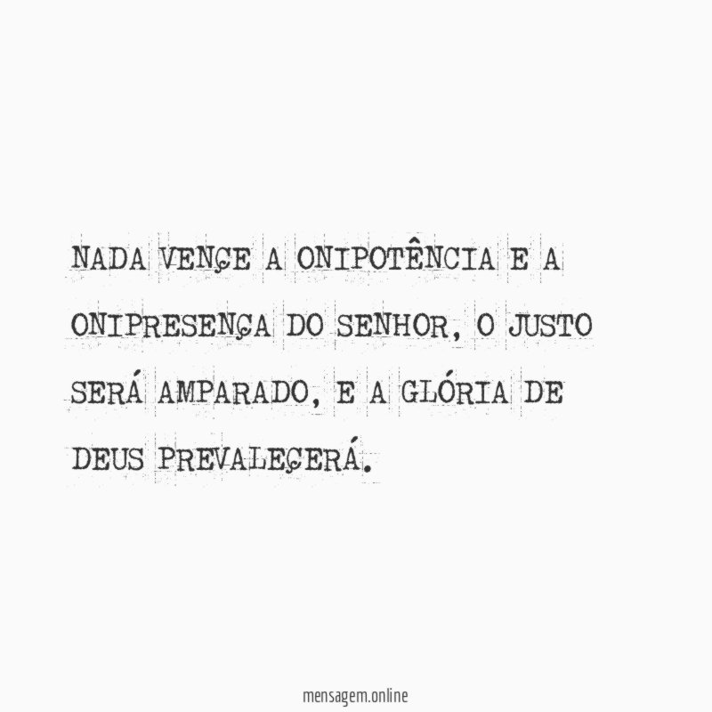 NADA VENÇE A ONIPOTÊNCIA E A ONIPRESENÇA DO SENHOR