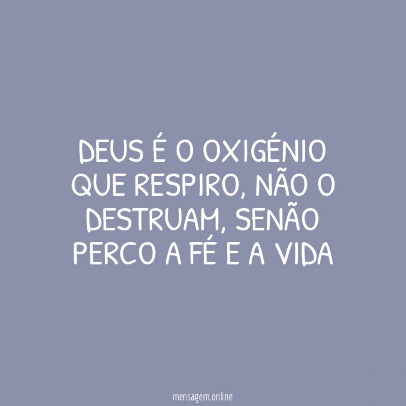 Deus é o oxigénio que respiro