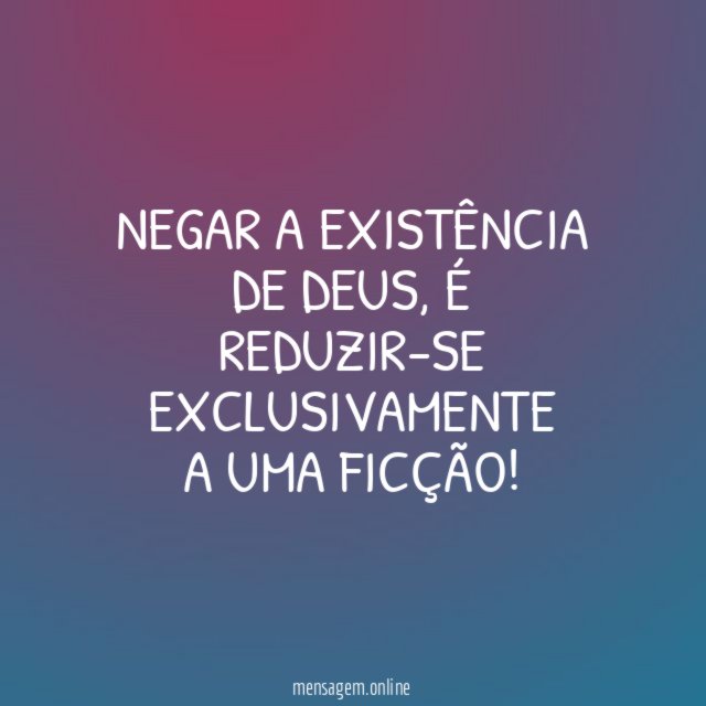 NEGAR A EXISTÊNCIA DE DEUS