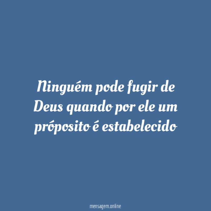 Ninguém pode fugir de Deus quando por ele