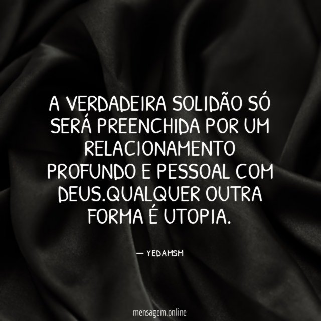 A verdadeira solidão só será preenchida por um