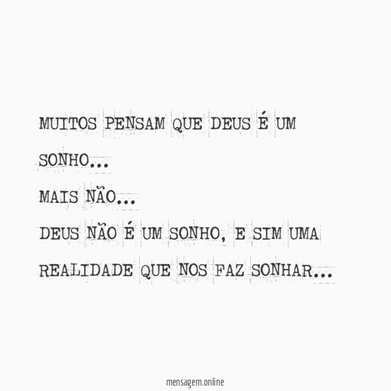 MUITOS PENSAM QUE DEUS É UM SONHO