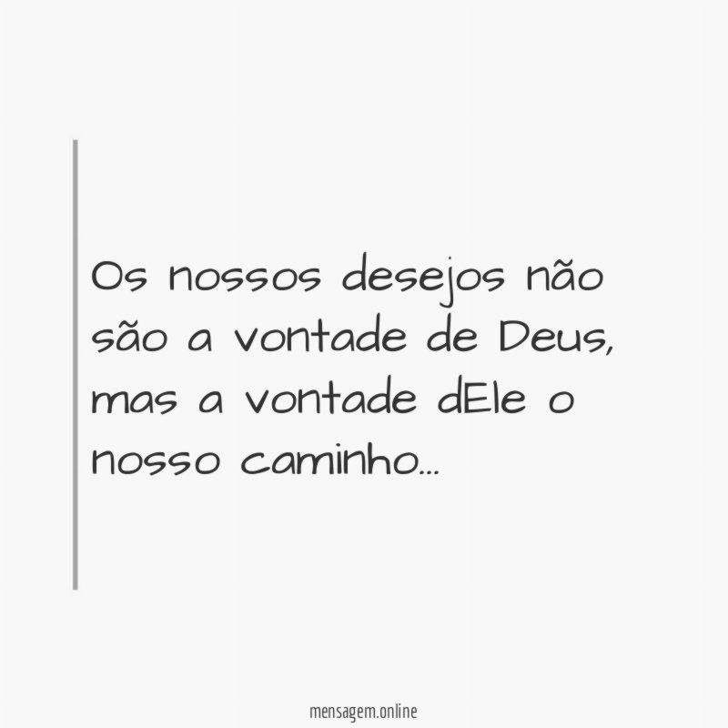 Os nossos desejos não são a vontade de Deus