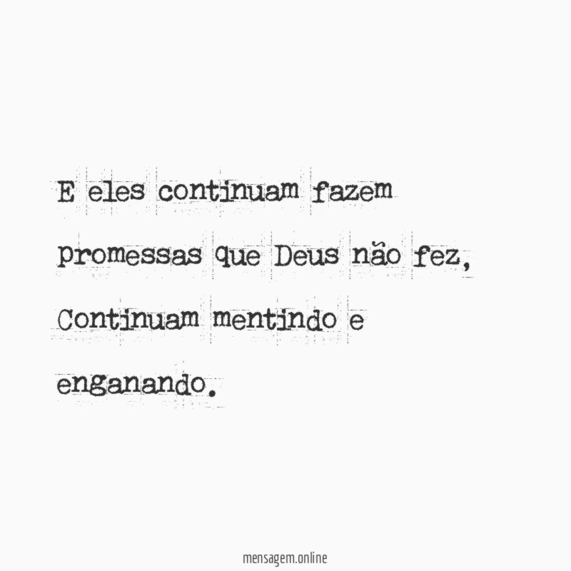 E eles continuam fazem promessas que Deus não fez