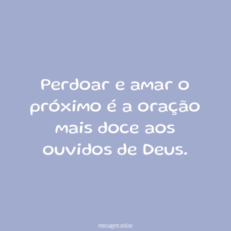 Perdoar e amar o próximo é a oração