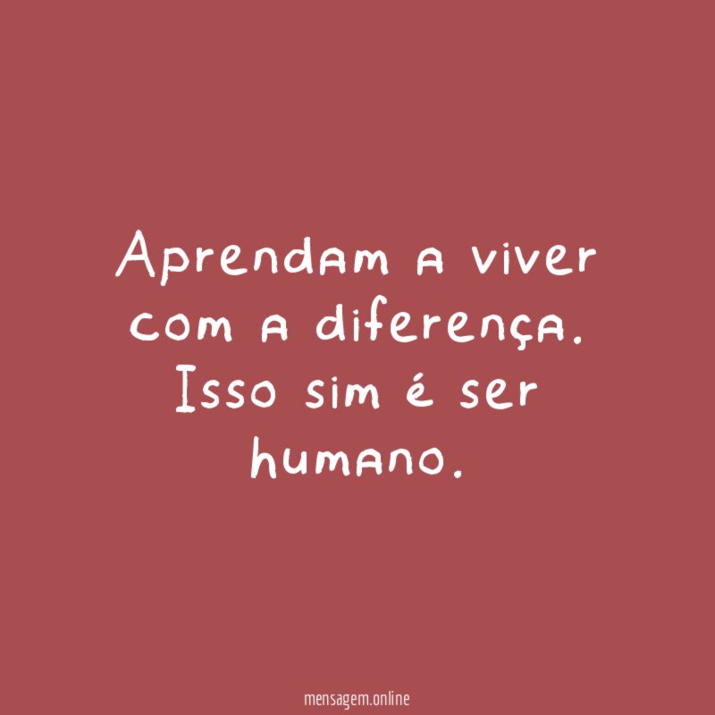 Aprendam a viver com a diferença