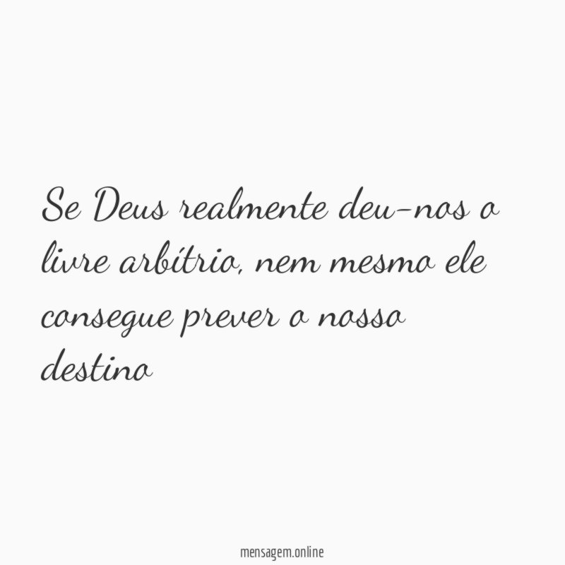 Se Deus realmente deu-nos o livre arbítrio
